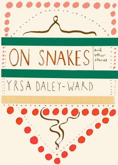 The cover of 'On Snakes & Other Stories' by Yrsa Daley-Ward.